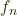 Rendered by QuickLaTeX.com f_n